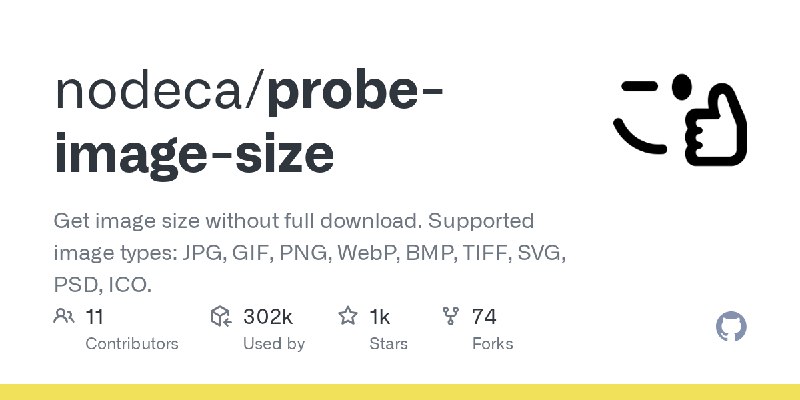 GitHub - nodeca/probe-image-size: Get image size without full download. Supported image types: JPG, GIF, PNG, WebP, BMP, TIFF,…