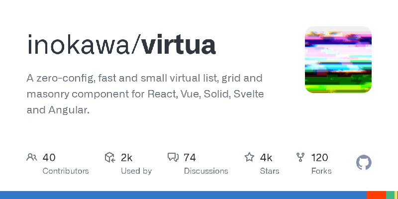 GitHub - inokawa/virtua: A zero-config, fast and small virtual list, grid and masonry component for React, Vue, Solid, Svelte and…