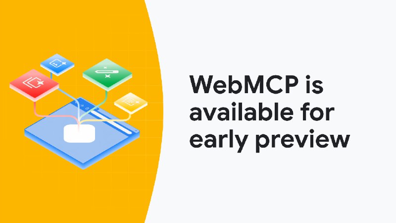 WebMCP is available for early preview  |  Blog  |  Chrome for Developers